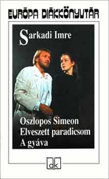 Sarkadi Imre: Oszlopos Simeon - Az elveszett paradicsom - A gyáva