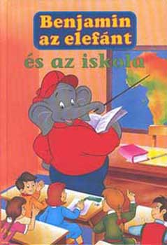 Elfie Donnelly: Benjamin az elefánt és az iskola