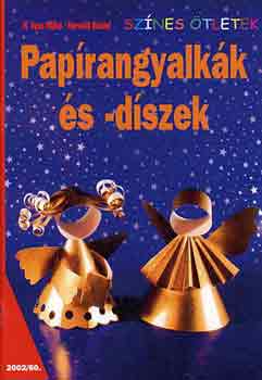 H. Vass I.; Horváth D.: Papírangyalkák és -díszek - Színes Ötletek 60.