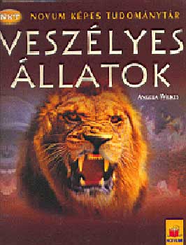 Angela Wilkes: Veszélyes állatok - Novum Képes Tudománytár