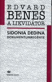 Sidonia Dedina: Edvard Benes, a likvidátor