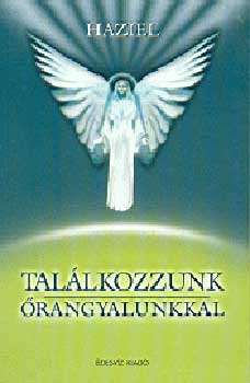 Haziel: Találkozzunk őrangyalunkkal