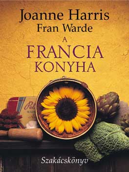 Joanne Harris; Fran Warde: A francia konyha