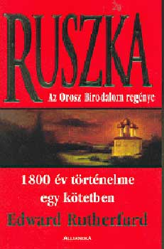 Edward Rutherfurd: Ruszka - Az orosz birodalom regénye