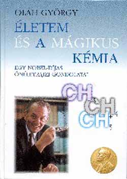 Oláh György: Életem és a mágikus kémia. Egy Nobel-díjas önéletrajza