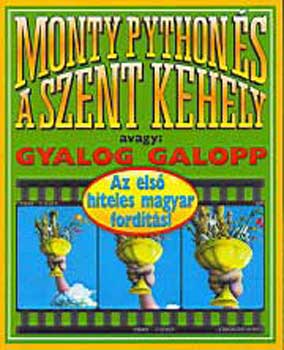 Chapman-Cleese-Gilliam-Idle-Jones-Palin: Monty Python és a Szent Kehely avagy: Gyalog galopp