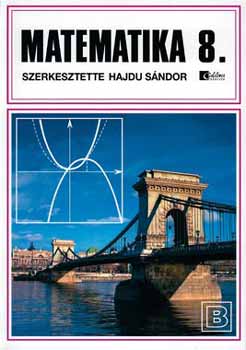 Czeglédy Istvánné; Dr. Czeglédy István; Dr. Hajdu Sándor: Matematika 8. B - Általános iskola 8.osztály - Bővített változat