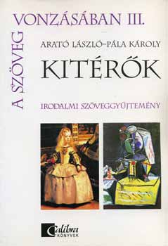 Arató László; Pála Károly: A szöveg vonzásában III. - Kitérők - Irodalmi szöveggyűjtemény