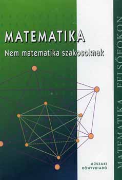 Bánhegyesi Zoltán; Bánhegyesiné Topor Gizella: Matematika nem matematika szakosoknak