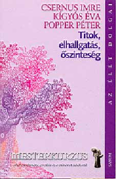 Popper Péter; Kígyós Éva; Dr. Csernus Imre: Titok, elhallgatás, őszinteség