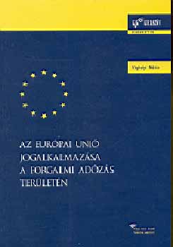 Véghelyi Mária: Az Európai Unió jogalkalmazása a forgalmi adózás területén