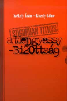 Székely Ádám; Kiszely Gábor: Szigorúan titkos - A Medgyessy-bizottság