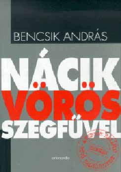 Bencsik András: Nácik vörös szegfűvel