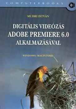 Mudri István: Digitális Videózás Adobe Premiere 6.0 Alkalmazásával