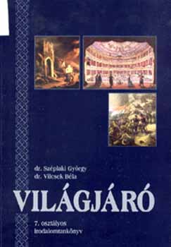 Dr. Széplaki György; Vilcsek Béla dr.: Világjáró - irodalom tk. 7. osztály