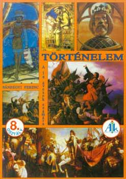 Bánhegyi Ferenc: Történelem 8. osztály (NAT-os) AP-831