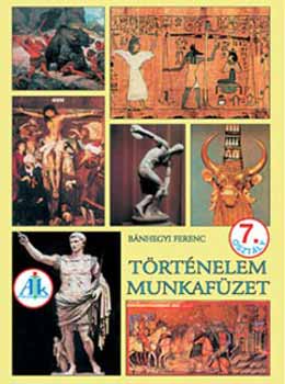 Bánhegyi Ferenc: Történelem munkafüzet 7. o. AP-732