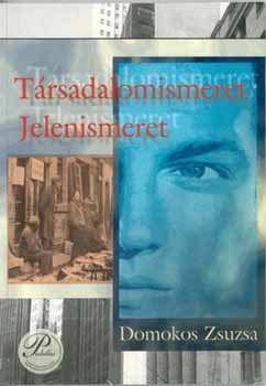 Domokos Zsuzsa: Társadalomismeret, jelenismeret