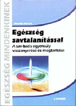 Harald Hosch: Egészség savtalanítással - A sav-bázis egyensúly visszanyerése...