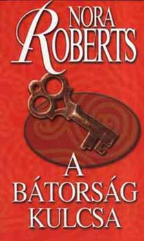 Nora Roberts: A bátorság kulcsa - Kulcs trilógia 3.