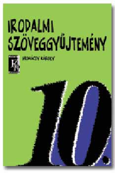 Mohácsy Károly (szerk.): Irodalmi szöveggyűjtemény 10.