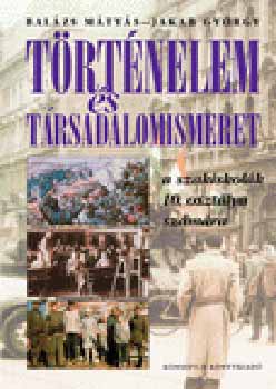 Balázs Mátyás; Jakab György: Történelem és társadalomismeret a szakiskolák 10. osztálya számára