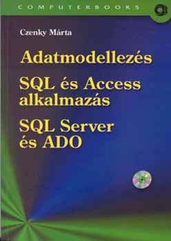 Czenky Márta: Adatmodellezés - SQL és ACCESS alkalmazás - SQL Server és ADO