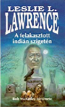 Leslie L. Lawrence: A felakasztott indián szigetén