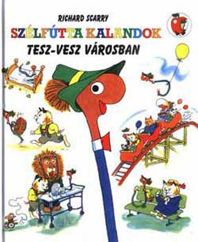 Richard Scarry: Szélfútta kalandok Tesz-Vesz Városban