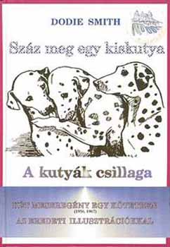 Dodie Smith: Száz meg egy kiskutya - A kutyák csillaga