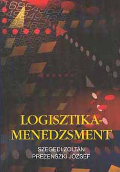 Prezenszki József; Szegedi Zoltán: Logisztika-menedzsment