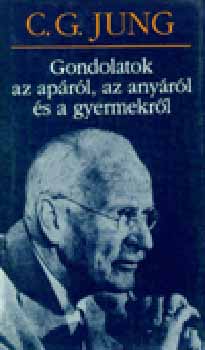 Carl Gustav Jung: Gondolatok az apáról, az anyáról és a gyermekről