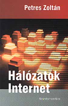 Petres Zoltán: Hálózatok - Internet