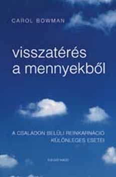 Carol Bowman: Visszatérés a mennyekből - A családon belüli reinkarnáció különleges..