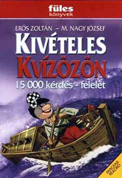 Erős Zoltán; M. Nagy József: Kivételes kvízözön - 15000 kérdés-felelet