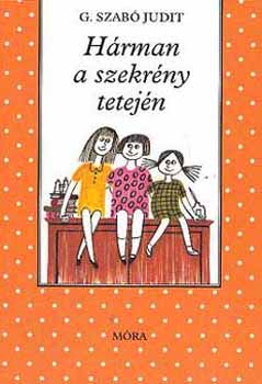 G. Szabó Judit: Hárman a szekrény tetején