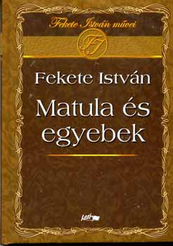 Fekete István: Matula és egyebek