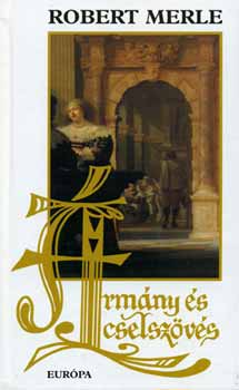 Robert Merle: Ármány és cselszövés (Fehér)