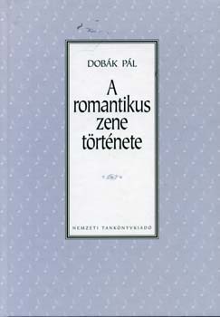 Dobák Pál: A romantikus zene története