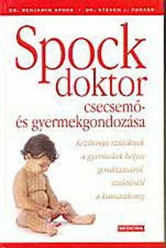 Dr. Parker, Stevenj., Dr. Benjamin Spock: Spock doktor csecsemő- és gyermekgondozása