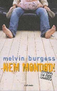 Melvin Burgess: Nem mondod!