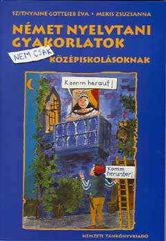 Gottlieb Éva; Mekis Zsuzsanna: Német nyelvtani gyakorlatok nem csak középiskolásoknak