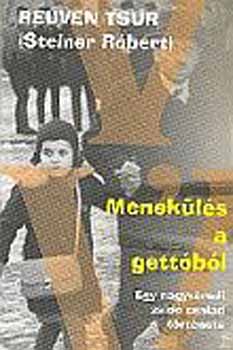 Reuven (Steiner Róbert) Tsur: Menekülés a gettóból