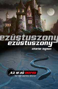 Charlie Higson: Ezüstuszony - Az ifjú Bond 1.