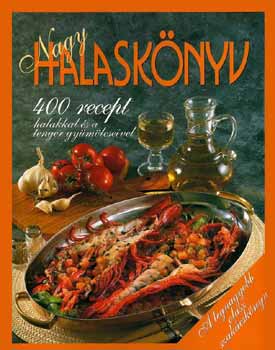 Stella /szerk./ Donati: Nagy halaskönyv - 400 recept halakkal és a tenger gyümölcseivel