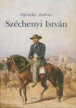Oplatka András: Széchenyi István