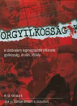 R. G. Grant: Orgyilkosságok - A történelem legmegrázóbb pillanatai
