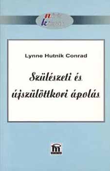 Lynne Hutnik Conrad: Szülészeti és újszülöttkori ápolás