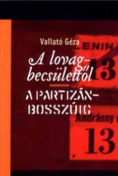 Vallató Géza: A lovagbecsülettől a partizánbosszúig