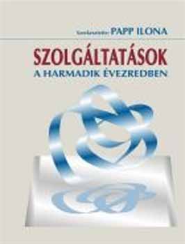 Papp Ilona (szerk.): Szolgáltatások a harmadik évezredben